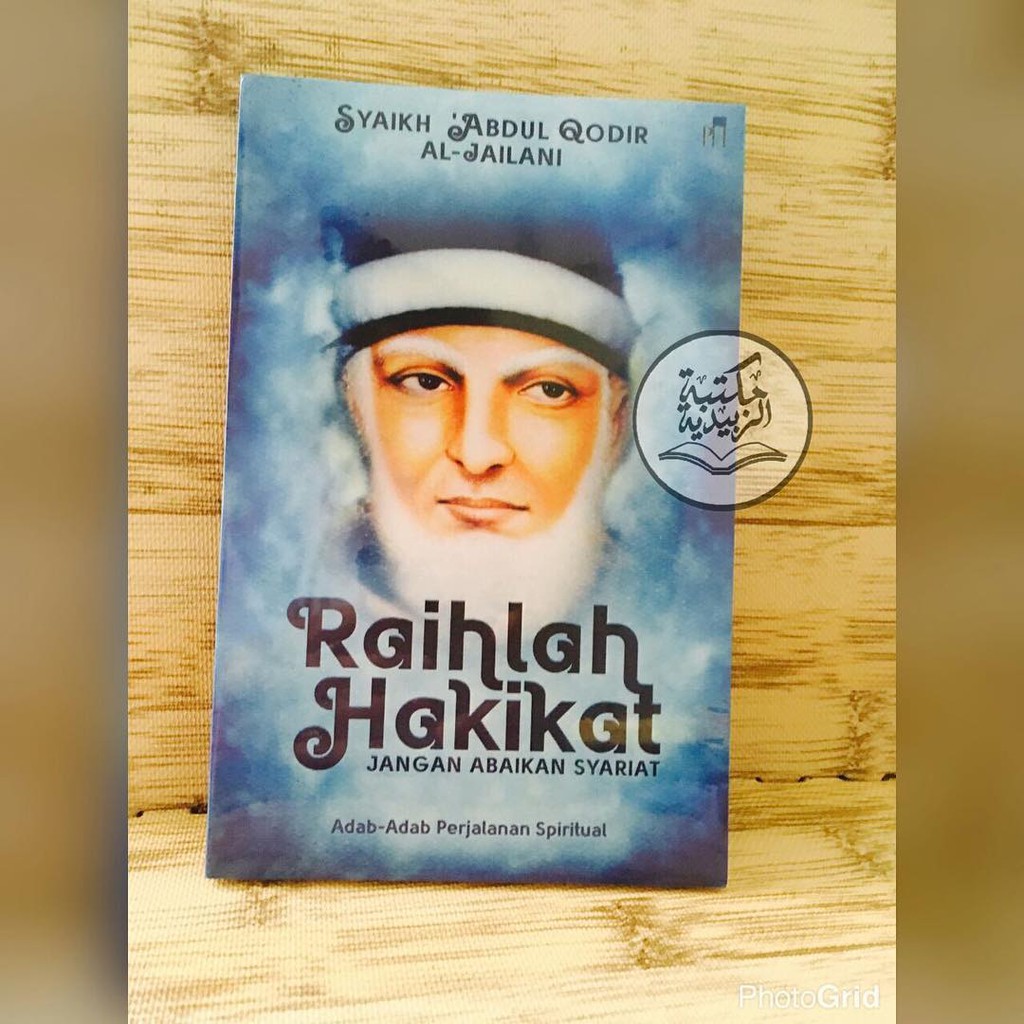 Raihlah Hakikat Jangan Abaikan Syariat - Syekh Abdul Qodir Al-Jailani