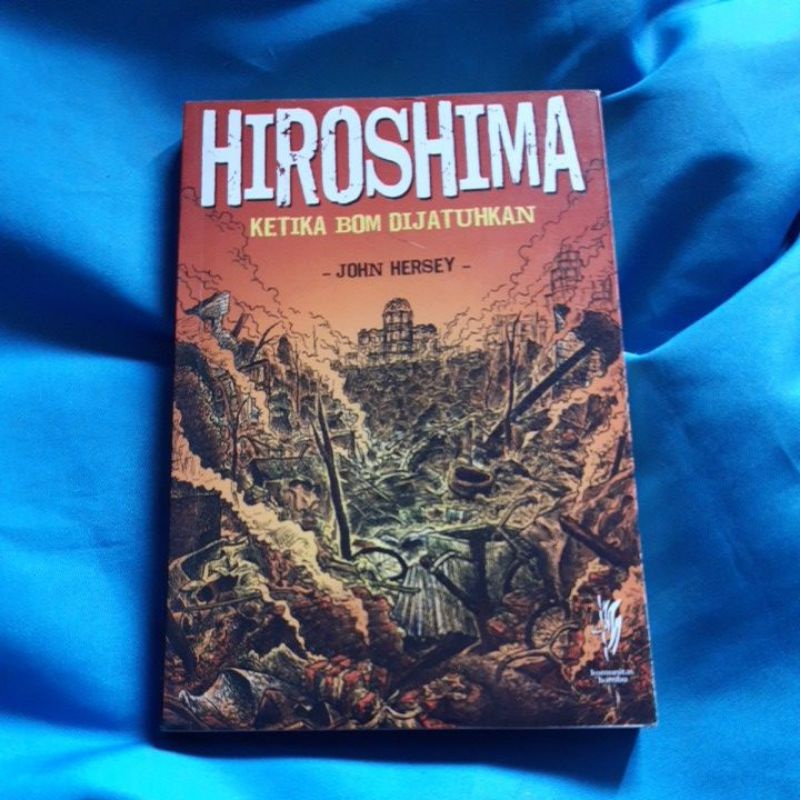 Hiroshima ketika bom dijatuhkan John Hersey
