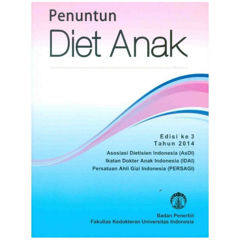 Penuntun Diet Anak Edisi ke 3 Tahun 2014 FKUI Oleh ASDI, IDAI, dan PERSAGI [ORIGINAL]