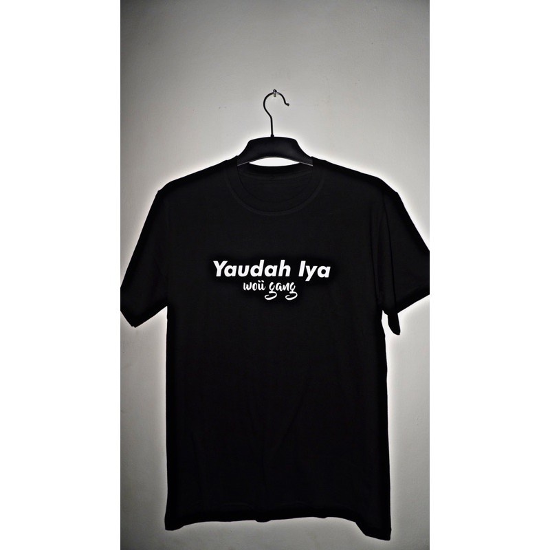 Kaos Yaudah Iya / Kaos Dwi Woii - combad 30s