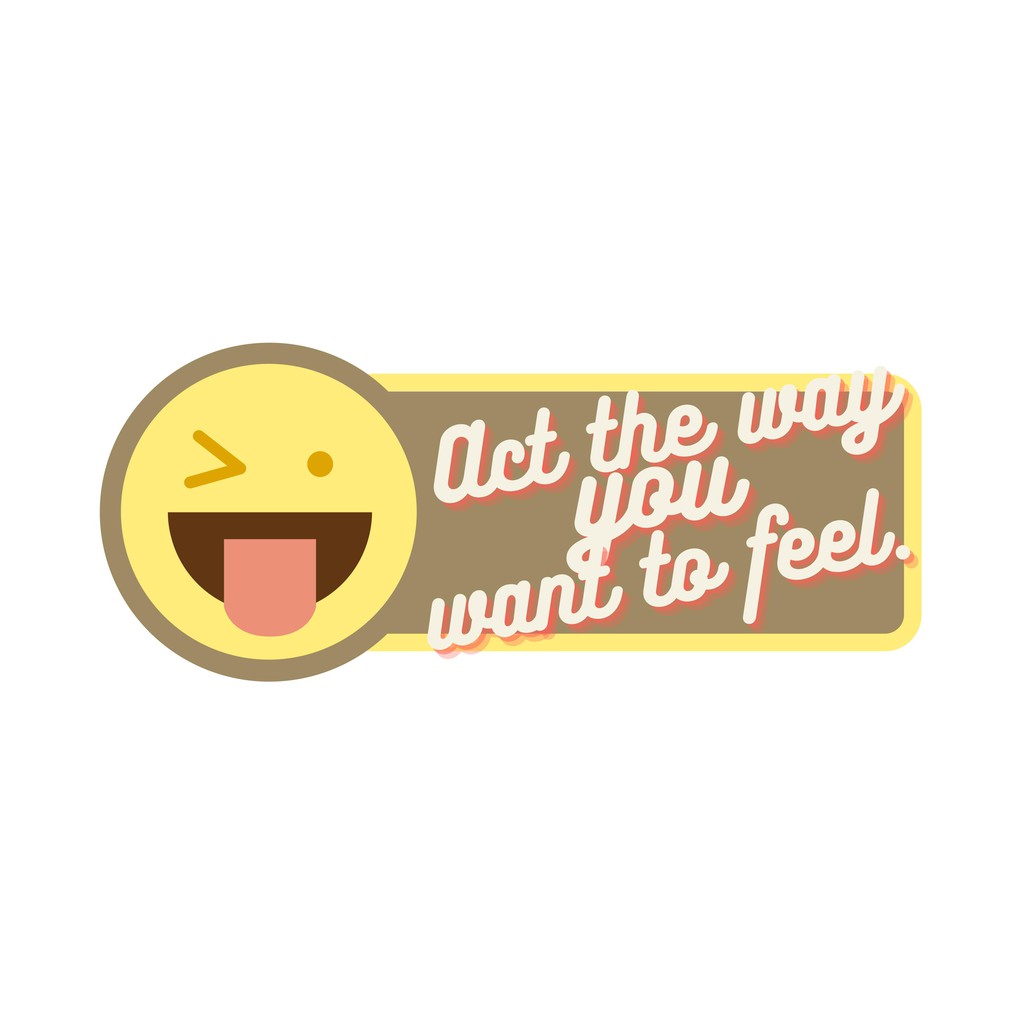 

Sticker Act The Way You Want To Feel