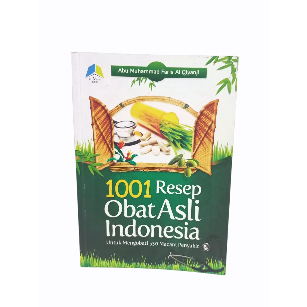 1001 RESEP OBAT ASLI INDONESIA - UNTUK MENGOBATI 530 MACAM PENYAKIT - ABU MUHAMMAD FARIS AL QIYANJI