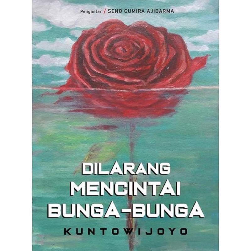 Dilarang Mencintai Bunga-bunga - Kuntowijoyo - Mata Bangsa
