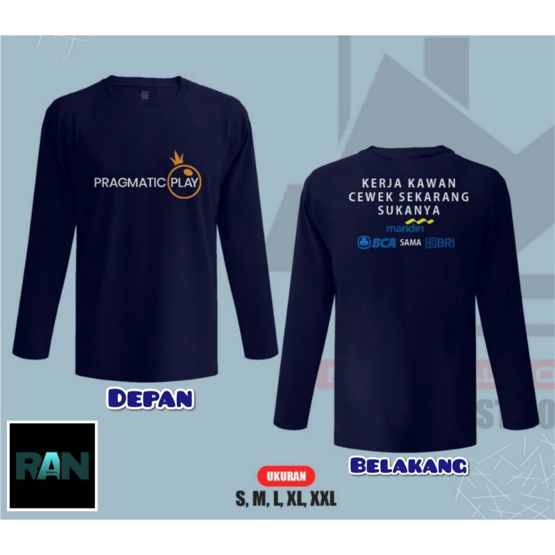 T-shirt Baju Kaos Pragmatic Play (Lengan panjang) Kerja Kawan Cewe Sekarang sukanya MANDIRI BCA sama