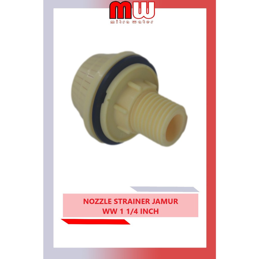 NOZZLE STRAINER JAMUR WW 1 1/4 INCH