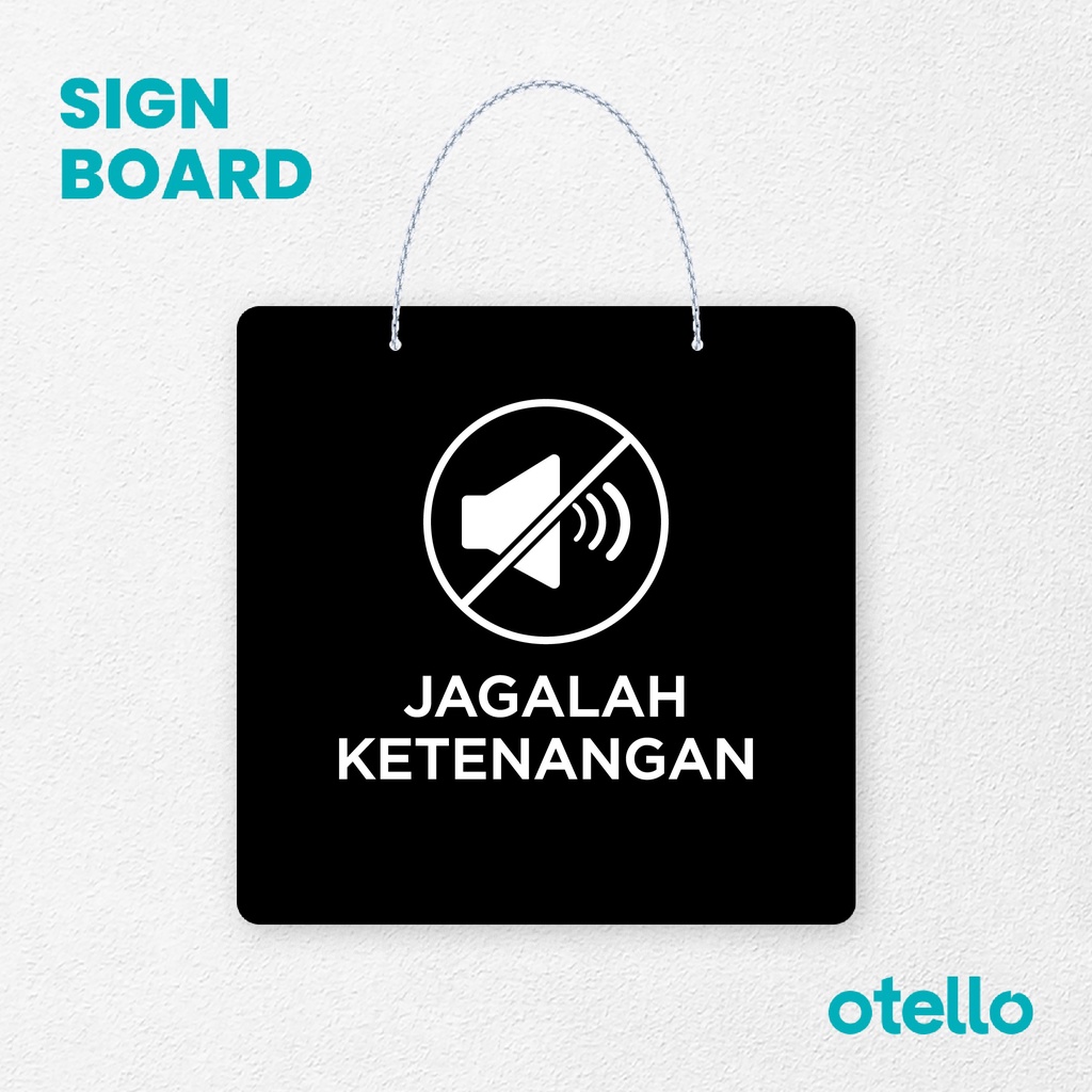 Otello Sign Jagalah Ketenangan Signage Board Acrylic Papan Gantung Label Akrilik Rantai Petunjuk Toko Modern Minimalist Kafe Restoran Kantor Gedung Cafe