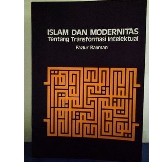 Islam Dan Modernitas Tentang Transformasi Intelektual - Fazlur Rahman -NR