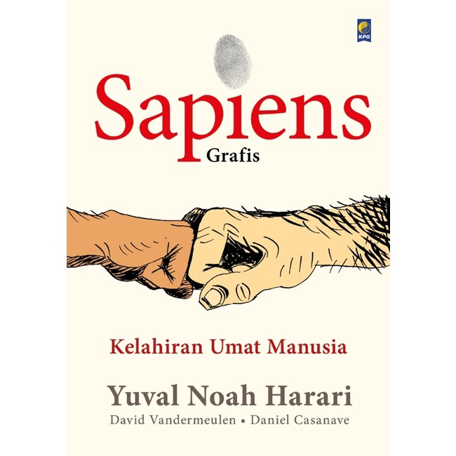 SAPIENS : GRAFIS : RIWAYAT SINGKAT UMAT MANUSIA & KELAHIRAN UMAT MANUSIA / YUVAL NOAH HARARI-SAPIENS GRAFIS 1