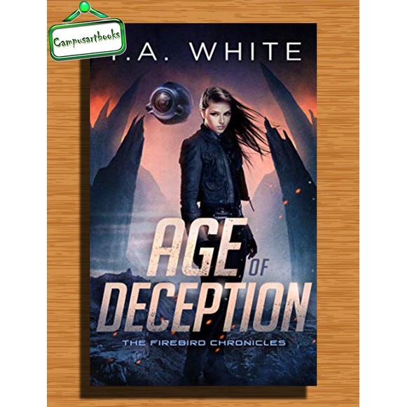 

Age of Deception (The Firebird Chronicles #2) by T.A. White