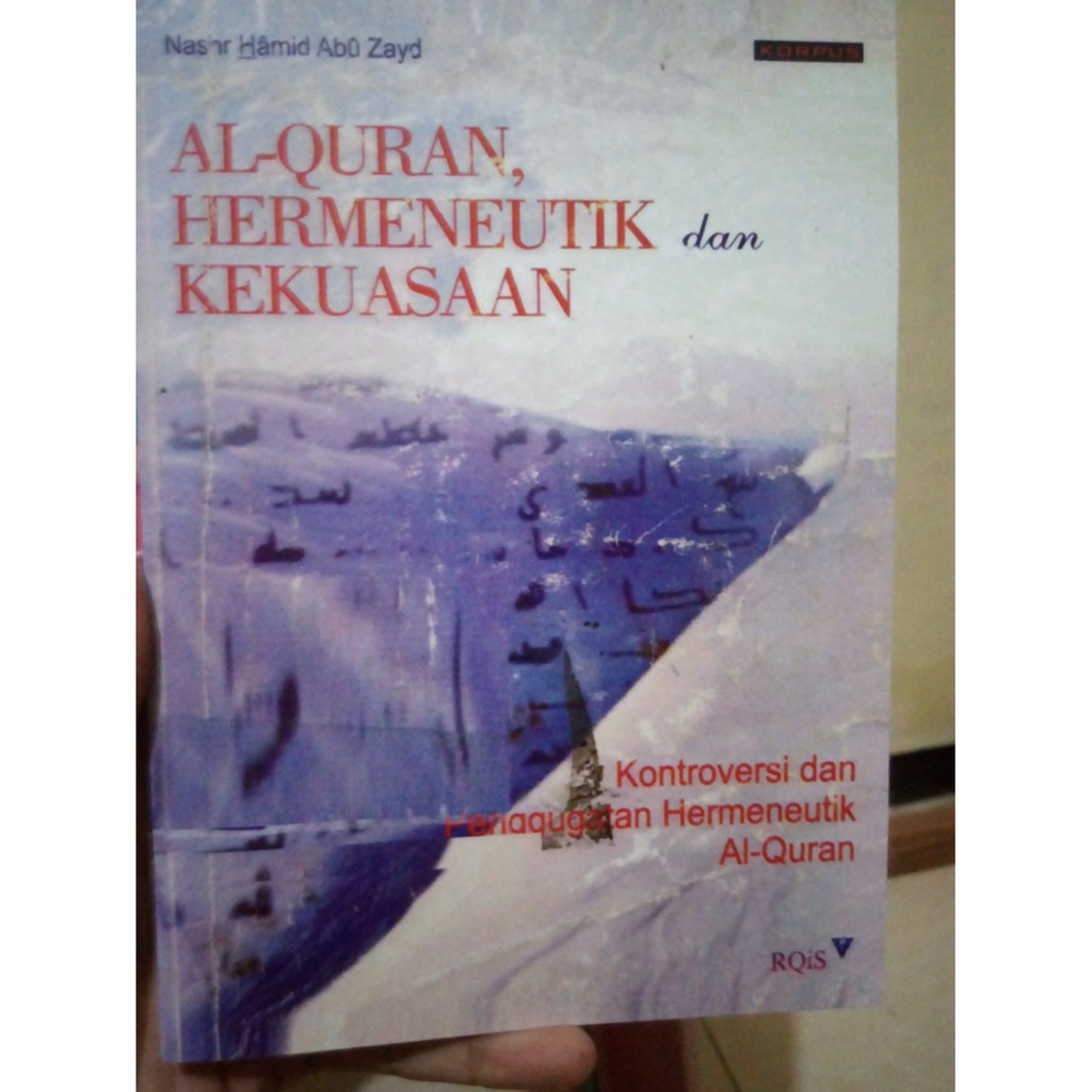 Al Quran Hermeneutik Dan Kekuasaan Kontroversi Dan Penggugatan Hermeneutik Al Quran - Nasr Hamid Abi