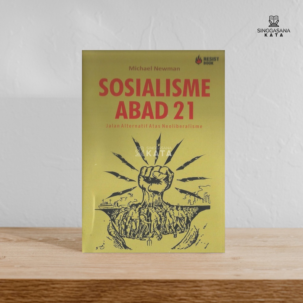 SOSIALISME ABAD 21: Jalan Alternatif Atas Neoliberalisme - Michael Newman - Resist