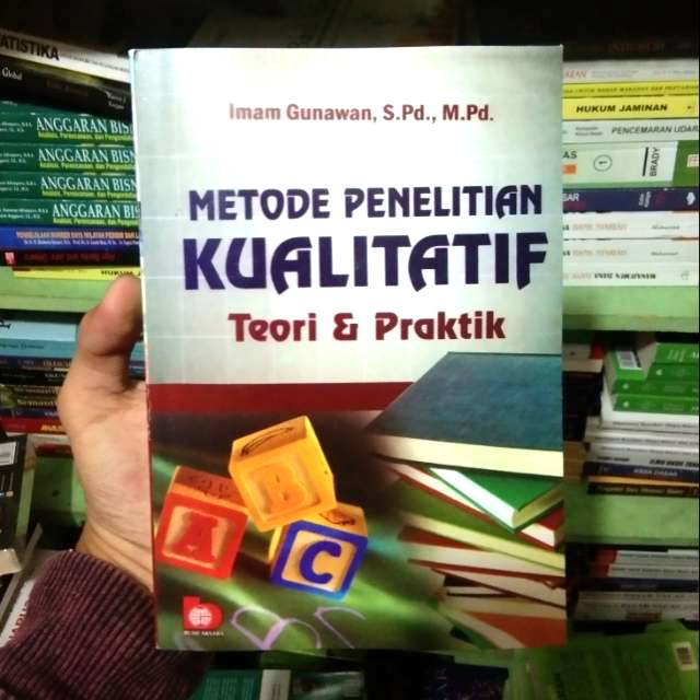 Metode Penelitian Kualitatif Teori Praktik By Imam Gunawan Shopee Indonesia