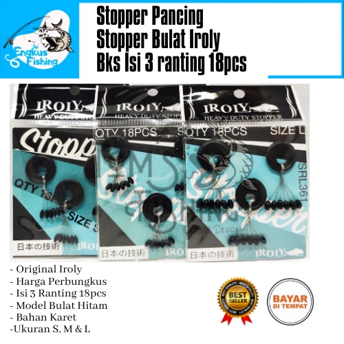 Stopper Pancing Iroly Bulat Hitam Perbungkus 3 Ranting 18pcs (S, M &amp; L ) Murah - Engkus Fishing