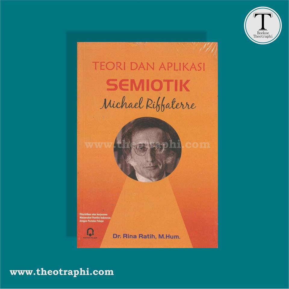 Jual Teori Dan Aplikasi Semiotik Michael Riffaterre - Rina Ratih ...