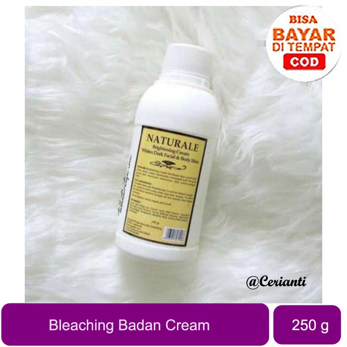 NATURALE BLEACHING CREAM 250GR ORIGINAL BPOM - BLEACHING BADAN 250GR_Cerianti