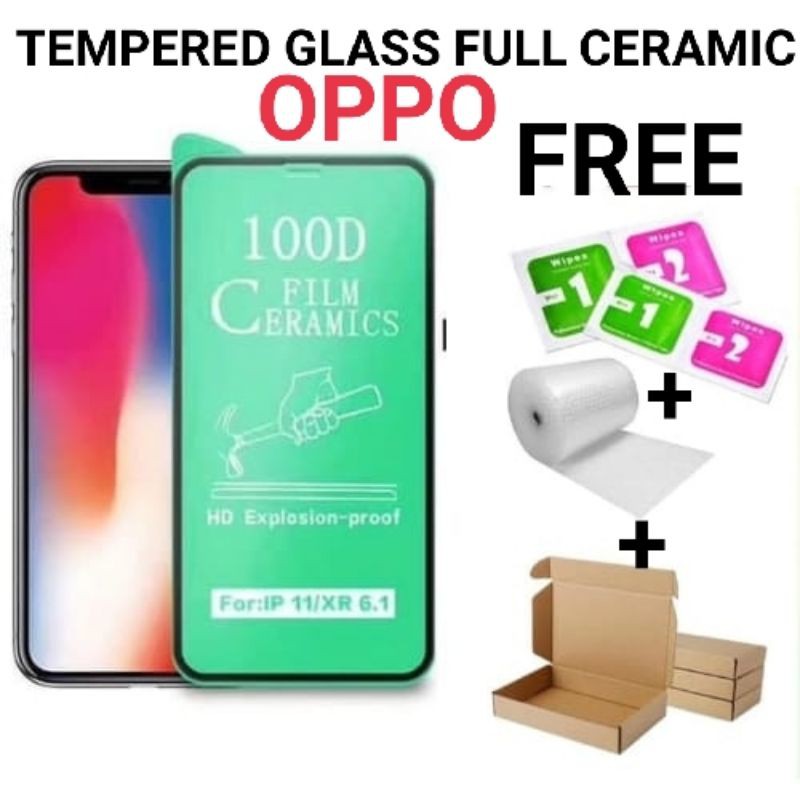 Tempered Glass Ceramic Full OPPO A1K/A11K/A3S/A5S/A7/F9/F9PRO/F11/F11PRO/A5/A9/A11/A11S/A57/A12/A12E/A12S/A15/A15S/A16/A16E/A16K/A16S/A31/A32/A33/A36/A52/A53/A53S/A54/A55/A55S/A56/A72/A76/A91/A92/A92S/A94/A95/A96/A97/RENO 2/2F/2Z/3/4/4F/5/5F/6/7/7Z/7 SE