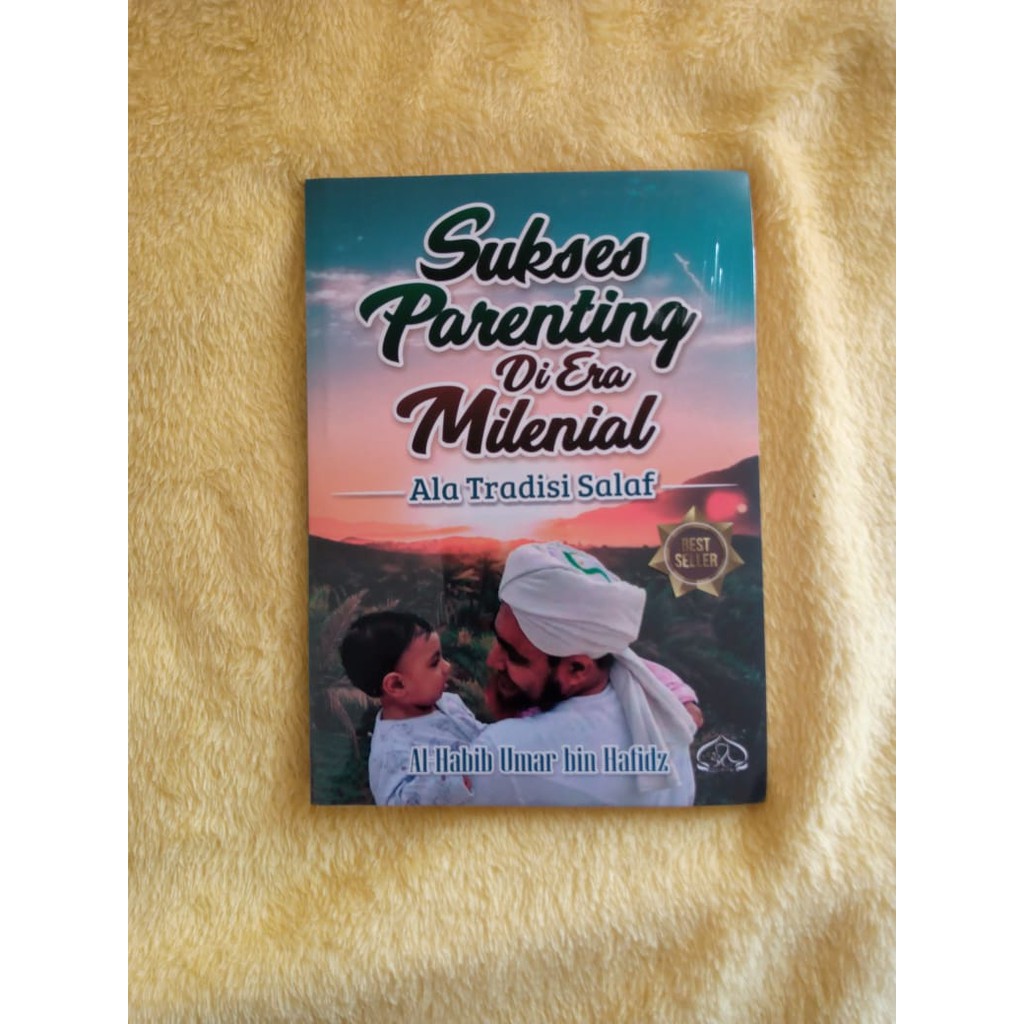 SUKSES PARENTING DI ERA MILENIAL ALA TRADISI SALAF - Habib Umar bin Hafidz