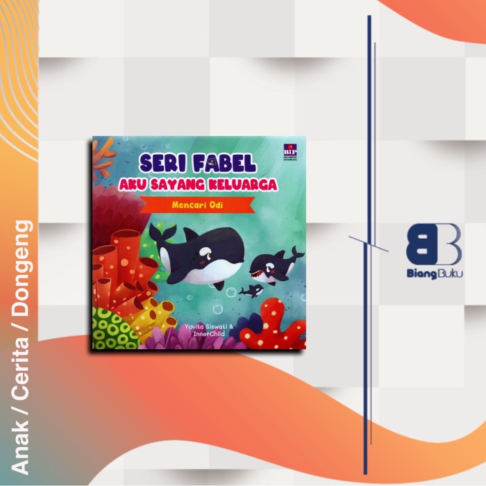 

Buku Anak Fabel Aku Sayang Keluarga : Mencari Odi Ori Bip Gramedia