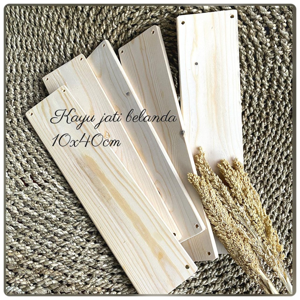 kayu papan rak jati belanda / kayu pinus ukuran 10x40cm