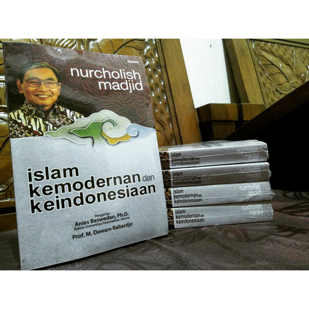 ISLAM KEMODERNAN dan KEINDONESIAAN - Nurcholish Madjid