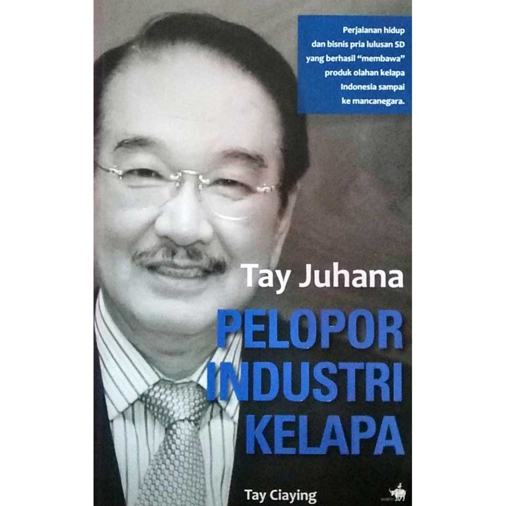 Tay Juhana, Sang Pelopor Industri Kelapa Tay Ciaying