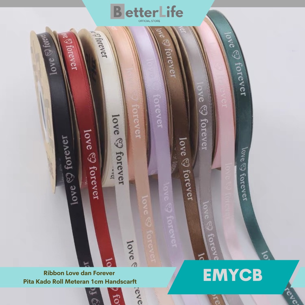 

Better Life - Pita Kado Gift Bouquet Bunga Dekorasi Ribbon Love dan Forever Meteran 1cm EMYCB