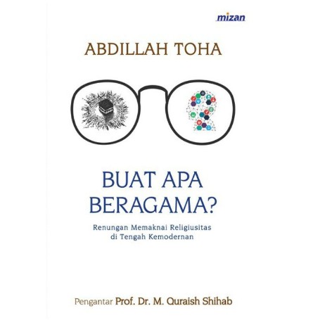 BUAT APA BERAGAMA? : RENUNGAN MEMAKNAI RELIGIUSITAS DI TENGAH KEMODERNAN