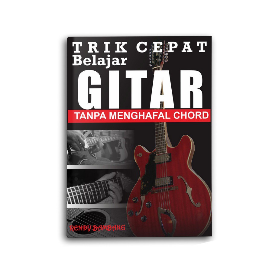 Buku Trik Cepat Belajar Gitar Tanpa Menghafal Chord - Rendy Bambang