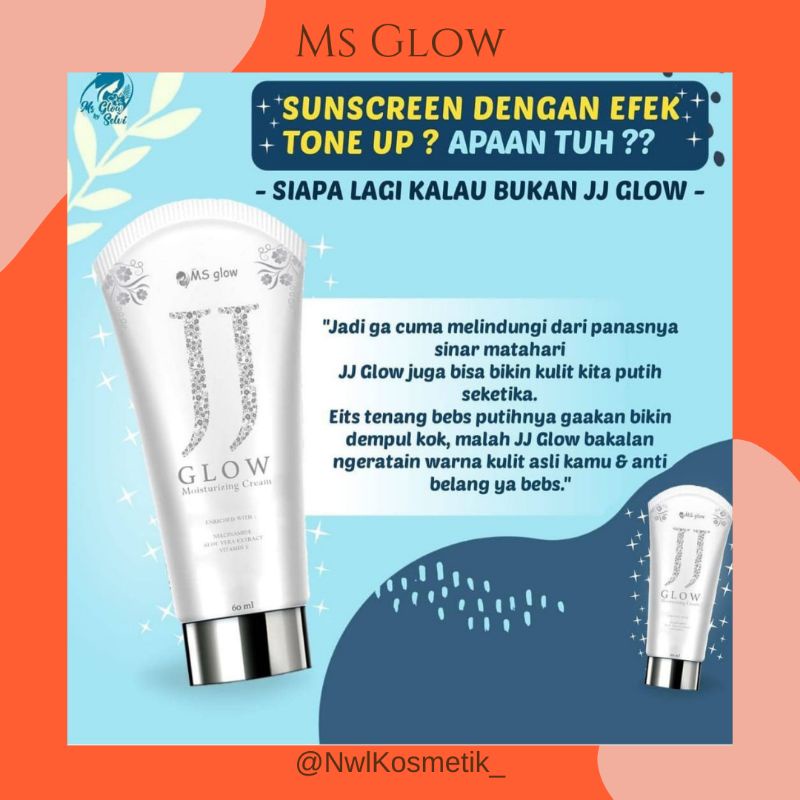JJ GLOW MOISTURIZING CREAM MS GLOW