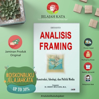 Jual Buku Analisis Framing Konstruksi, Ideologi, Dan Politik Media ...