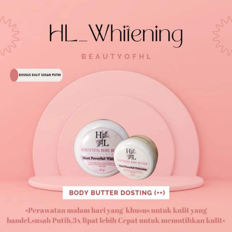 HL WHITENING BODY BUTTER ++(lebih cepat memutihkan)