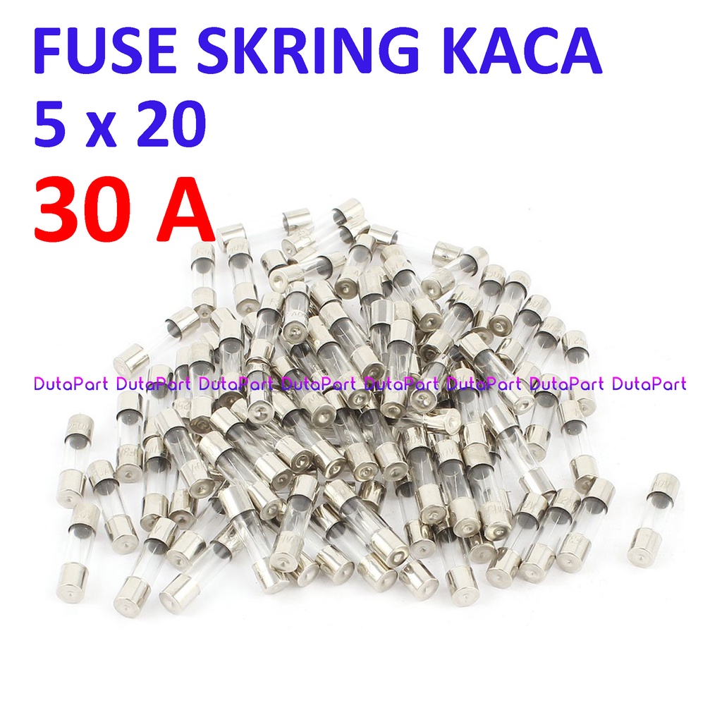 Skring Fuse Kaca 30A Uk. 5x20 mm 250VAC Sekring Sekering 30 A Ampere