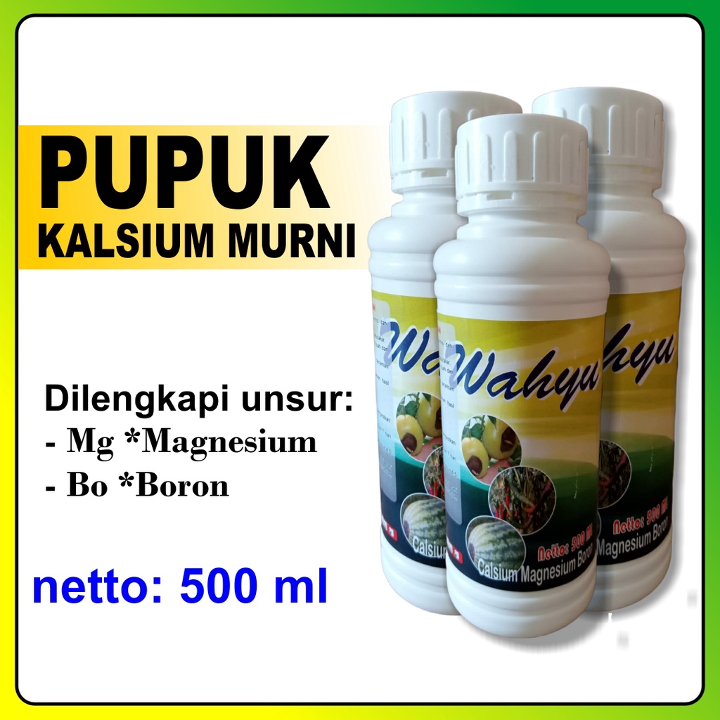Nutrisi Tanaman WAHYU 500ml - Pupuk Kalsium Murni plus Magnesium dan Boron Mencegah Busuk Buah Tanam