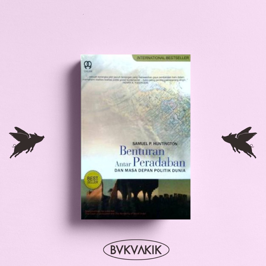 Benturan Antar Peradaban dan Masa Depan Politik Dunia - Samuel P. Huntington