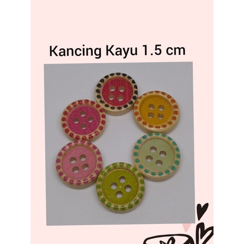 1 BUAH - 1.5 CM | KANCING KAYU WARNA PINGGIR DOT | LUBANG 4