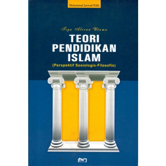 buku Tiga Aliran Utama : Teori Pendidikan Islam-tw- ori