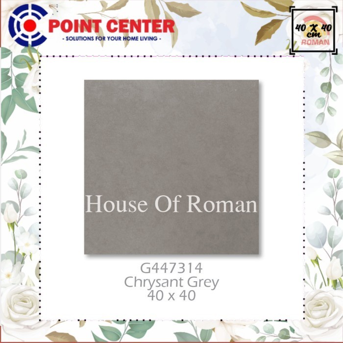 TERMURAH ROMAN KERAMIK 40 X 40 G447314 CHRYSANT GREY GOL B