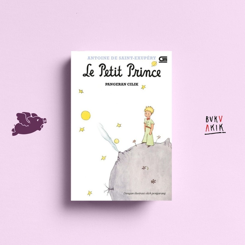 Pangeran Cilik: Le Petit Prince - Antoine De Saint E.