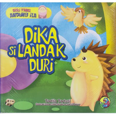 GIP - Seri Fabel Andung Ila : Dika Si Landak Duri - Tartila Tartusi