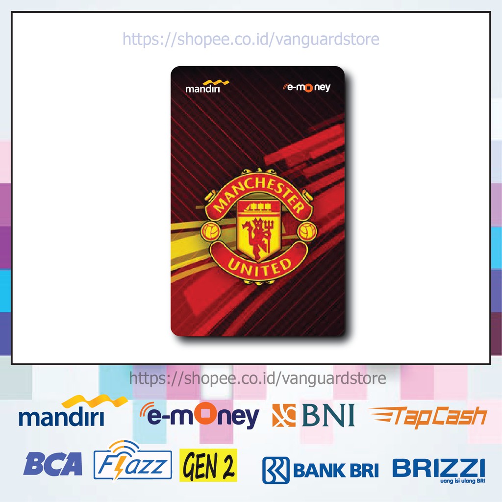 KARTU E MONEY E TOLL MANCHESTER UNITED CLUB BOLA 14 EMONEY MANDIRI FLAZZ BCA BNI TAPCASH BRIZZI BRI