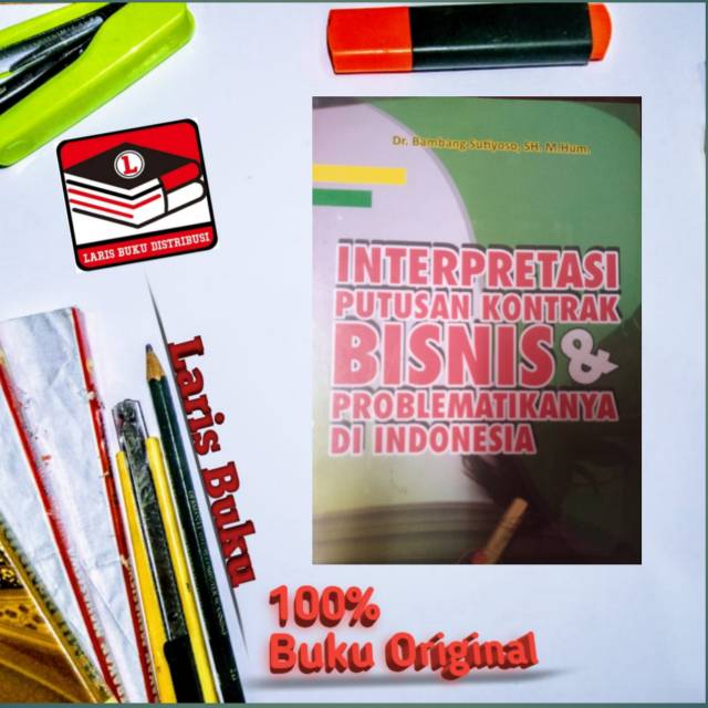 

BUKU INTREPRESTASI PUTUSAN KONTRAK BISNIS PROBLEMATIKANYA DI INDONESIA