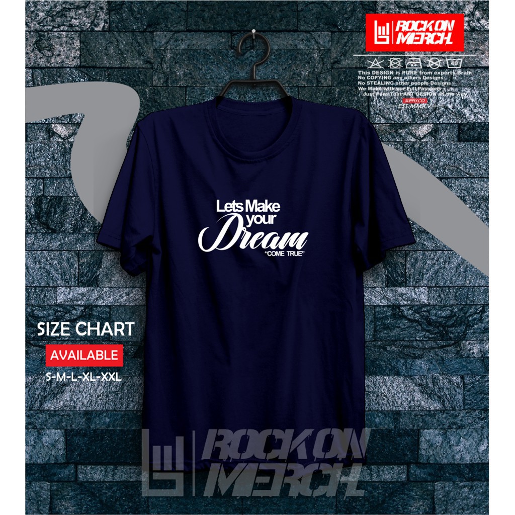 Kaos Baju Distro Kata Kata Motivasi Hidup Lets Your Dream Come True Kaos Kata Kata Rock On Wanda Shopee Indonesia