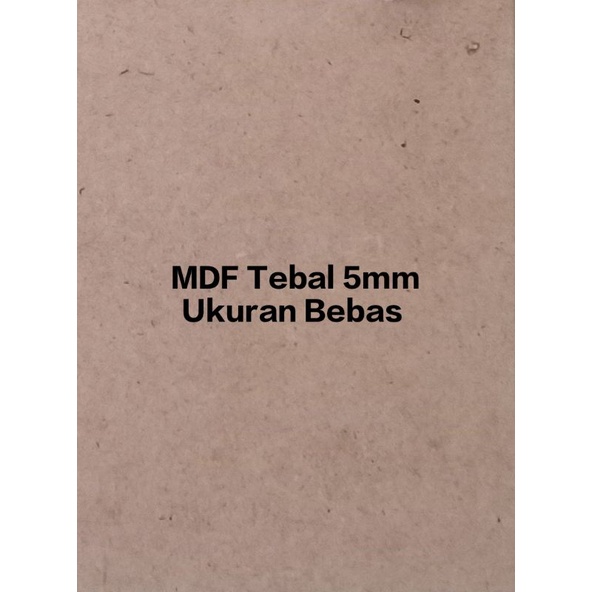 MDF Tebal 5mm  dan 5,7mm Bebas Ukuran