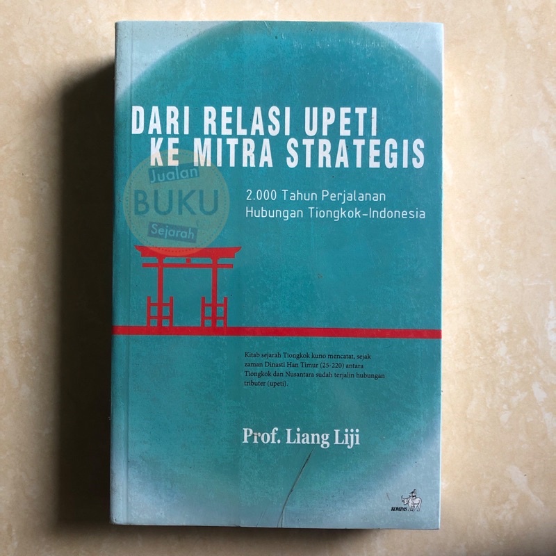 DARI RELASI UPETI KE MITRA STRATEGIS - PROF LIANG LIJI - SEJARAH TIONGKOK INDONESIA