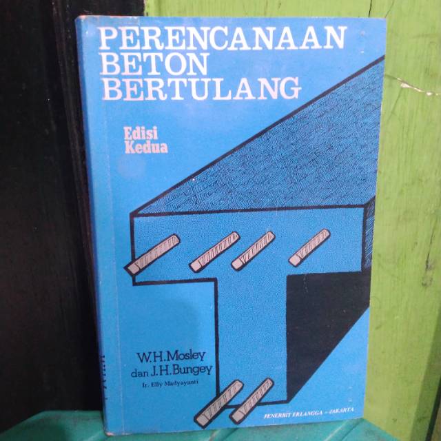 

PERENCANAAN BETON BERTULANG oleh W H MOSLEY dan J H BUNGEY
