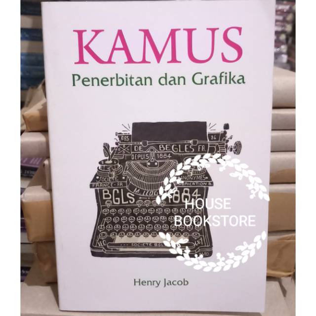 KAMUS PENERBITAN DAN GRAFIKA (ORIGINAL)KERTAS : HVS PUTIHPENULIS : HENRY JACOB