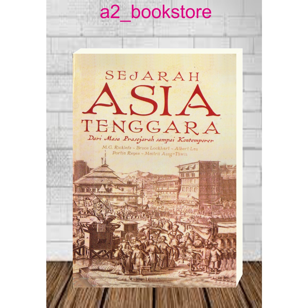 SEJARAH ASIA TENGGARA Dari masa Prasejarah sampai Kontemporer by MG Ricklefs, Bruce Luckhart, dll