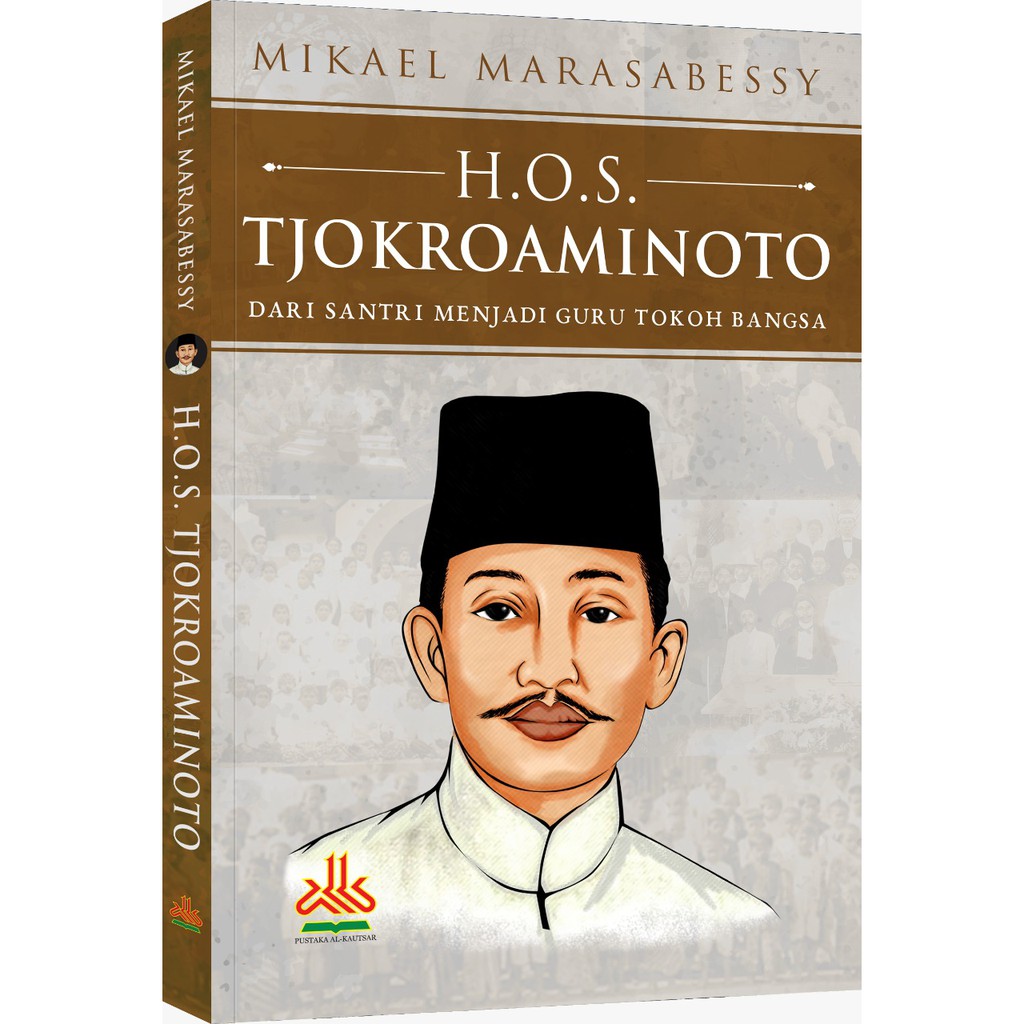 H.O.S. Tjokroaminoto : Dari Santri Menjadi Guru Tokoh Bangsa