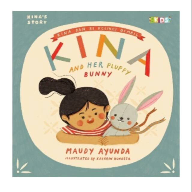 KINA'S STORY, MAUDY AYUNDA Kina and Her Fluffy Bunny