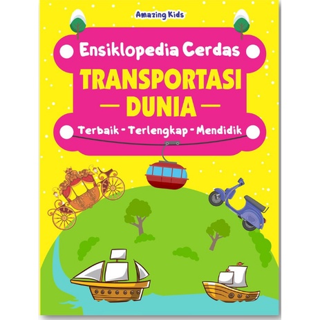 Buku Anak Ensiklopedia Cerdas Transportasi Dunia
